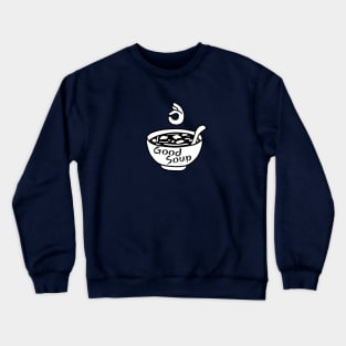 Good soup Crewneck Sweatshirt